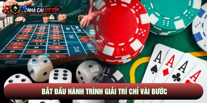 Bắt đầu hành trình giải trí chỉ vài bước Bắt đầu hành trình giải trí chỉ vài bước