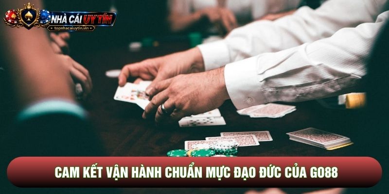 Cam kết vận hành chuẩn mực đạo đức của Go88 Cam kết vận hành chuẩn mực đạo đức của Go88
