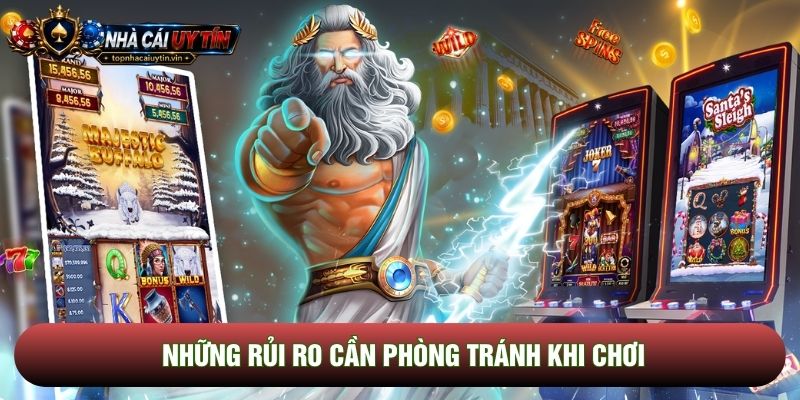Những rủi ro cần phòng tránh khi chơi Những rủi ro cần phòng tránh khi chơi
