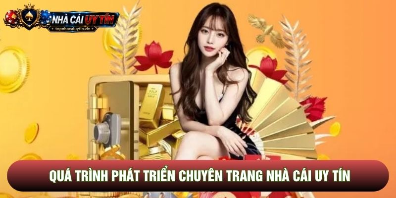 Quá trình phát triển chuyên trang Nhà cái uy tín