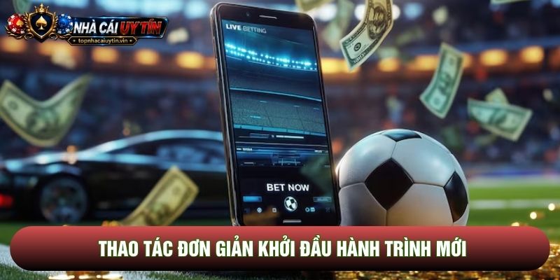 Thao tác đơn giản khởi đầu hành trình mới Thao tác đơn giản khởi đầu hành trình mới