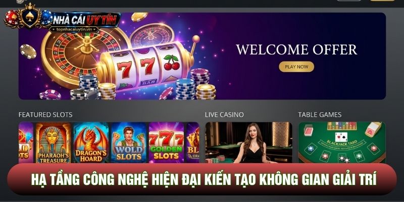 Hạ tầng công nghệ hiện đại kiến tạo không gian giải trí Hạ tầng công nghệ hiện đại kiến tạo không gian giải trí