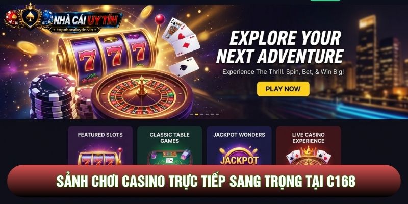 Sảnh chơi casino trực tiếp sang trọng tại C168